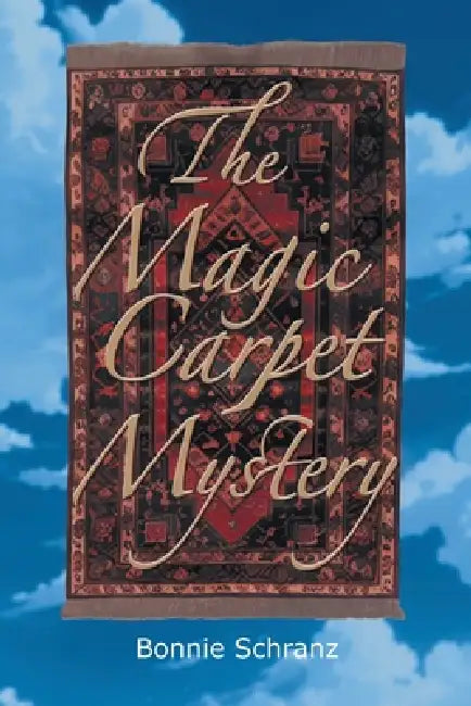 The Magic Carpet Mystery by Bonnie Schranz