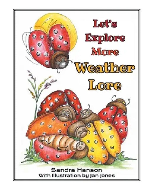 Let's Explore MORE Weather Lore by Sandra Hanson
