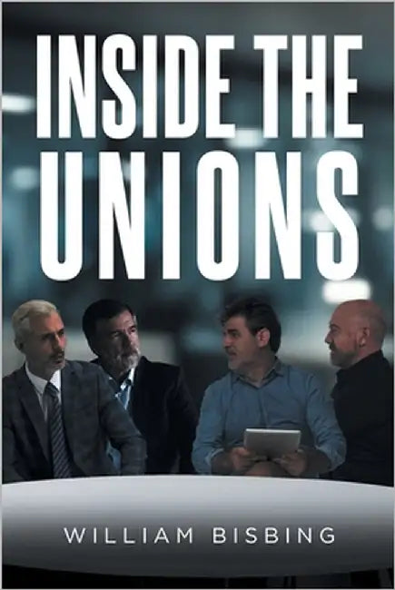 Inside the Unions by Bisbing, William