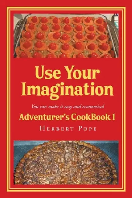 Use Your Imagination: Adventurer's CookBook 1 by Herbert Pope