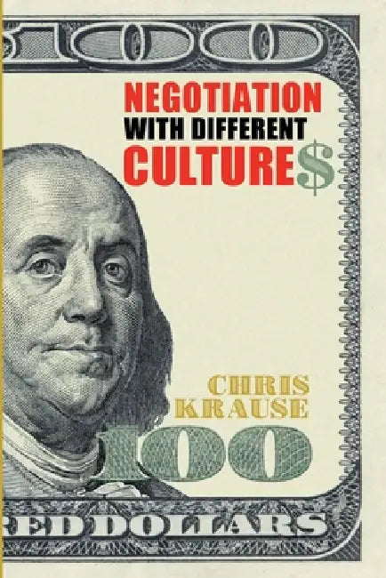 Negotiation with Different Cultures by Chris Krause