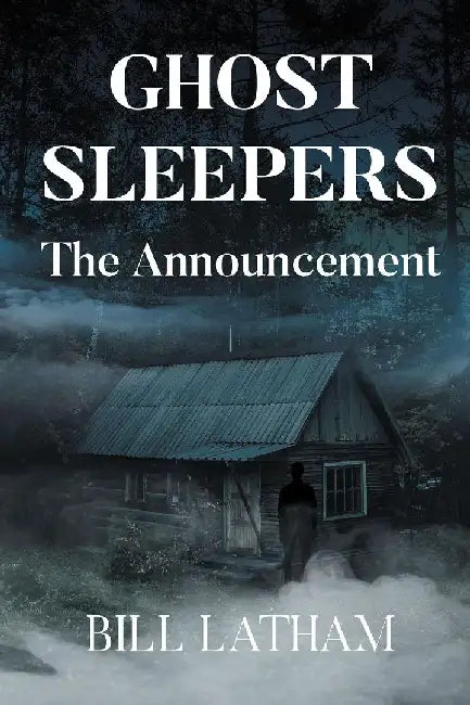GHOST SLEEPERS The Announcement by Bill Latham