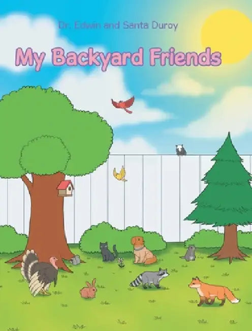 My Backyard Friends by Edwin Duroy, Santa Duroy