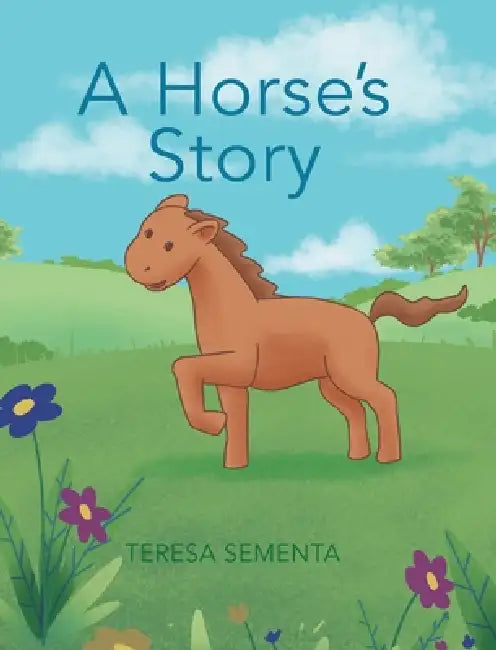 A Horse's Story by Teresa Sementa