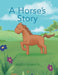A Horse's Story by Teresa Sementa