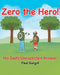 Zero the Hero!: His Dad's Unexpected Answer by Paul Gurgol