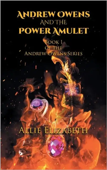 Andrew Owens And The Power Amulet: Book 1 of the Andrew Owens Series by Elizabeth, Allie