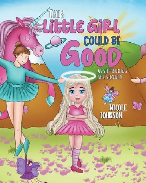 The Little Girl Could Be Good As She Knows She Should by Nicole Johnson