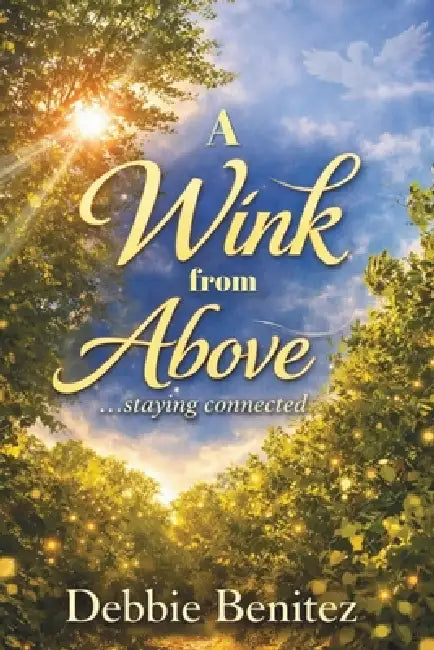 A Wink from Above: Staying Connected by Debbie Benitez