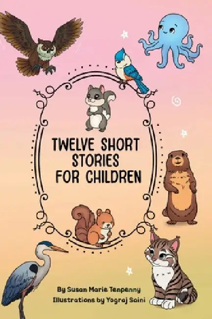 Twelve Short Stories for Children by Susan Marie Tenpenny