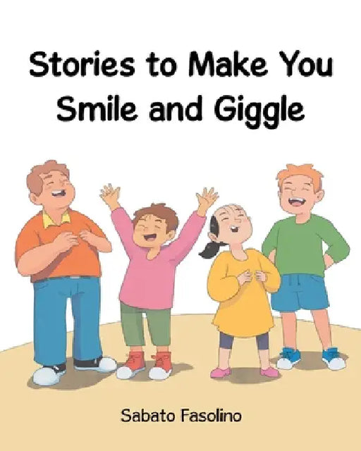 Stories to Make You Smile and Giggle by Sabato Fasolino
