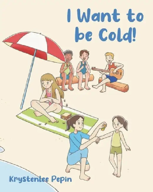 I Want to be Cold! by Krystenlee Pepin