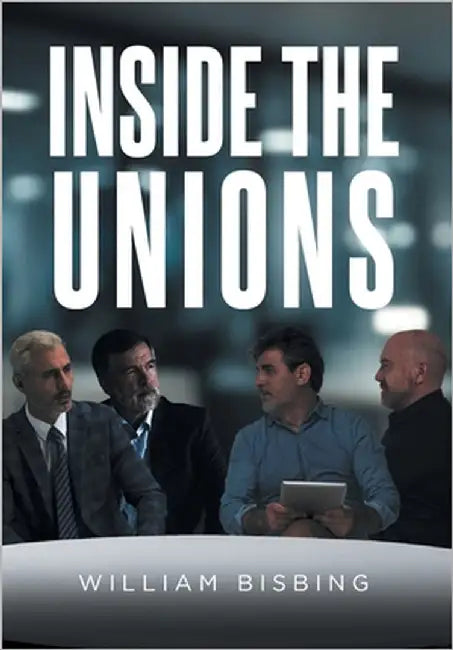 Inside the Unions by Bisbing, William