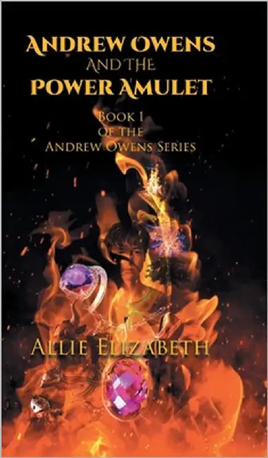 Andrew Owens And The Power Amulet: Book 1 of the Andrew Owens Series by Elizabeth, Allie