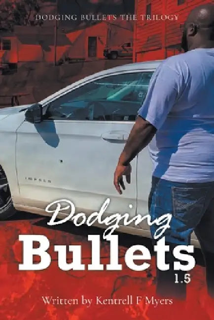 Dodging Bullets 1.5 by Kentrell F. Myers