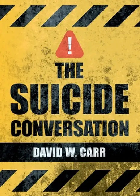 The Suicide Conversation by David W. Carr