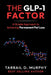 The GLP-1 Factor: A Simple Approach to Achieving Permanent Fat Loss by Tarrail Murphy