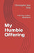My Humble Offering: A 60 day modern devotional by Christopher Van Scoy