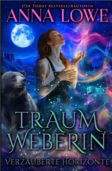Traumweberin: ein fesselnder paranormaler Bären-Gestaltwandler-Roman by Lowe, Anna
