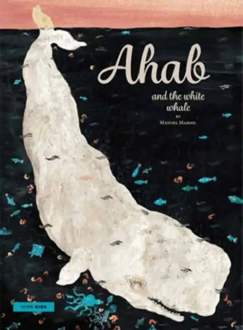 Ahab and the White Whale by Manuel Marsol, Chloe Garcia-Roberts