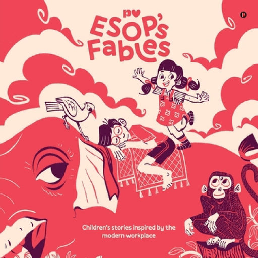 ESOP's Fables: Children's stories inspired by the modern workplac by Plum Benefits Pvt Ltd