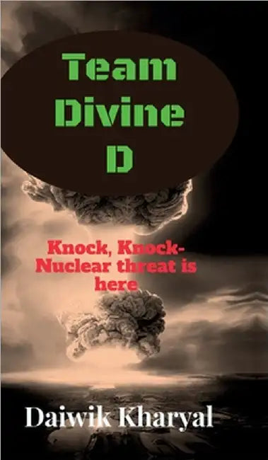 Team Divine D: Knock, Knock- Nuclear threat is here by Daiwik Kharyal