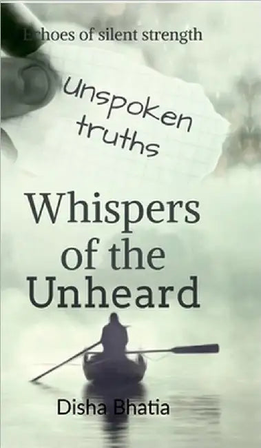 Whispers of the Unheard: Whispers of the Unheard: Finding Strength in Silent Battles by Disha Bhatia