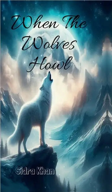 When The Wolves Howl by Sidra Khan