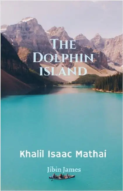 The Dolphin Island by Khalil Isaac Mathai