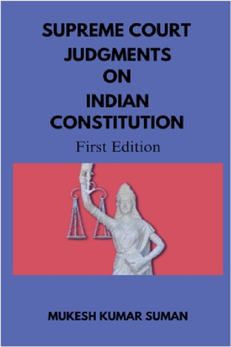 Supreme Court Judgments on Indian Constitution by Mukesh Kumar Suman