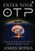 Enter Your OTP: Awakening of the Misunderstood Mind for Optimal Thought Process by Anees Mitha