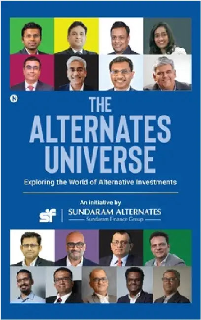 The Alternates Universe: Exploring the World of Alternative Investments by An Initiative by Sundaram Alternates