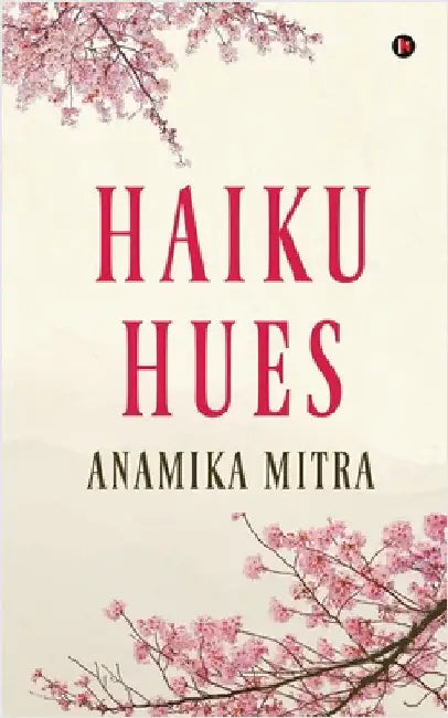 Haiku Hues by Anamika Mitra