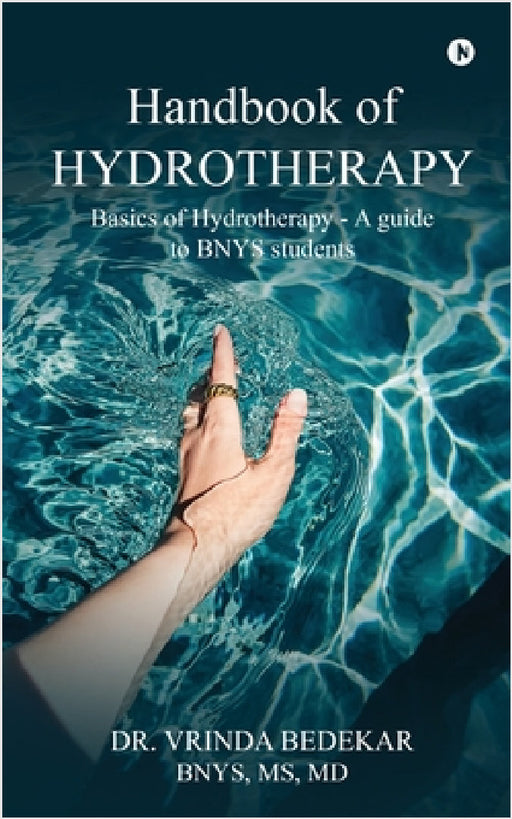 Handbook of Hydrotherapy: Basics of Hydrotherapy - A guide to BNYS students by Dr Vrinda Bedekar