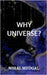 Why Universe? by Nihal Mudgal