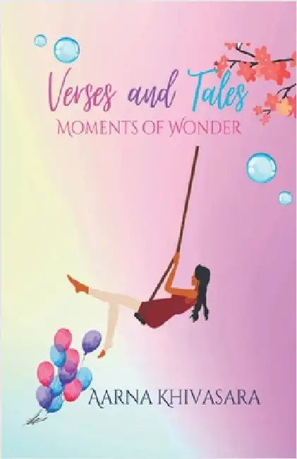 Verses and Tales: Moments of Wonder by Aarna Khivasara