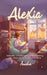 Alexia: Secrets, Challenges, and Growing Up-One Diary Entry at a Time by Anisha