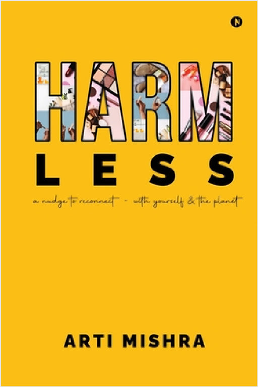 HARM less: A Nudge to Reconnect - With Yourself and the Planet by Arti Mishra