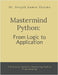 Mastermind Python: From Logic to Application: A Practical Guide to Mastering Python Programming by Dr Deepak Kumar Sharma