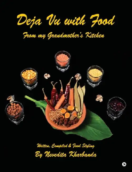 Deja Vu with Food: From my Grandmother's Kitchen by Nevedita Kharbanda