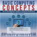 Basic Computing Concepts: All-in-One Beginner's Guide to Computer Proficiency, 4th Edition by Lilian Ukadike