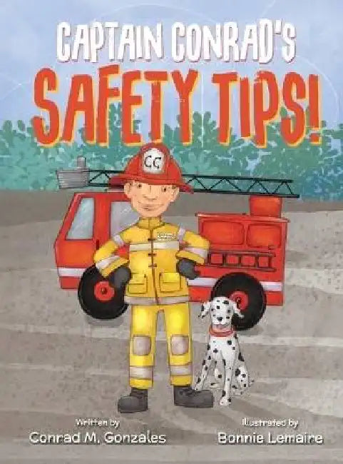 Captain Conrad's Safety Tips! by Conrad M. Gonzales, Bonnie Lemaire