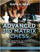 Advanced 3-D Matrix Chess: The Longitudinal S.G. 14 Model, Model III, Games 1-3 by Siafa B. Neal