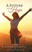 A Future and a Hope: Stories of Spiritual Healing After Abortion by Cynthia Jordan