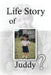 Life Story of Juddy? by Judson R. Woodward