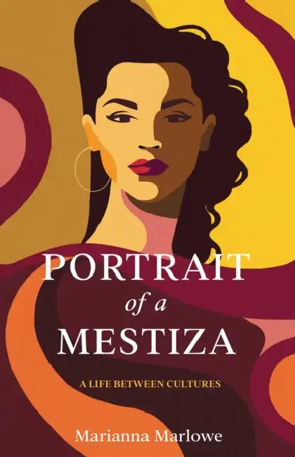 Portrait of a Mestiza: A Life Between Cultures by Marianna Marlowe