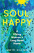 Soul-Happy: A Viking Woman's Long Road Home by Anette Nilsson