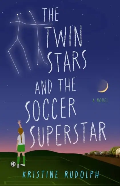 The Twin Stars and the Soccer Superstar by Kristine Rudolph