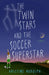 The Twin Stars and the Soccer Superstar by Kristine Rudolph