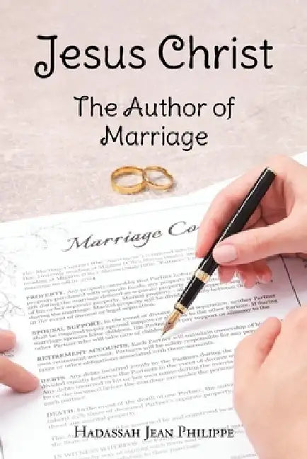 Jesus Christ: The Author of Marriage by Hadassah Jean Philippe